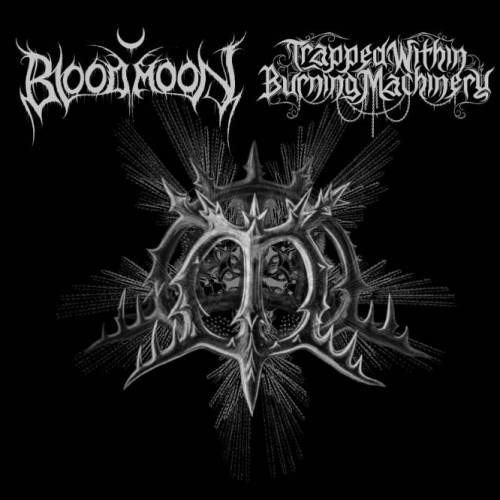 Trapped Within Burning Machinery : Trapped Within Burning Machinery - Bloodmoon